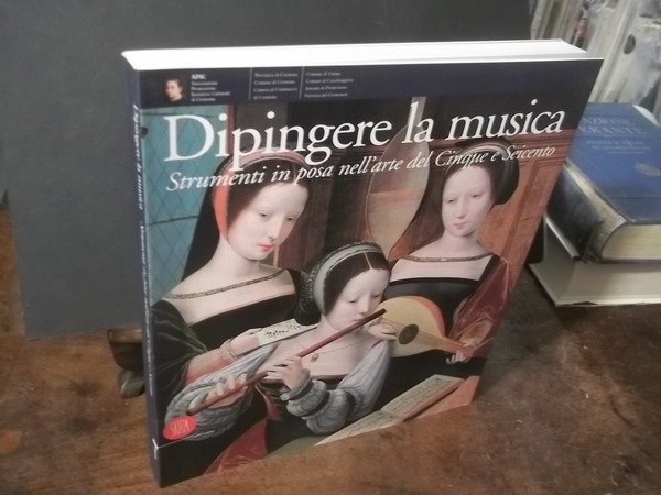 DIPINGERE LA MUSICA STRUMENTI IN POSA NELL'ARTE DEL CINQUECENTO E …