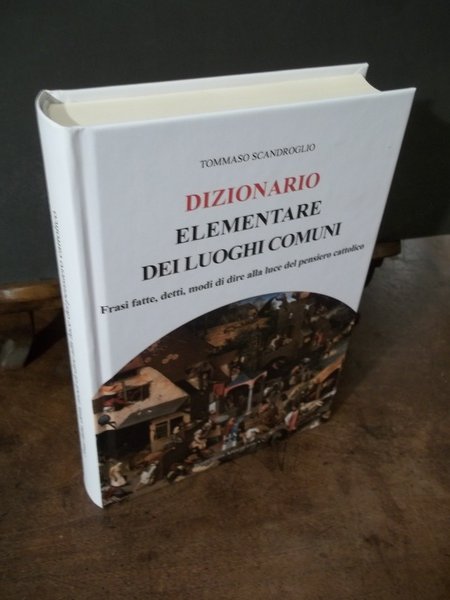 DIZIONARIO ELEMENTARE DEI LUOGHI COMUNI - FRASI FATTE DETTI MODI …
