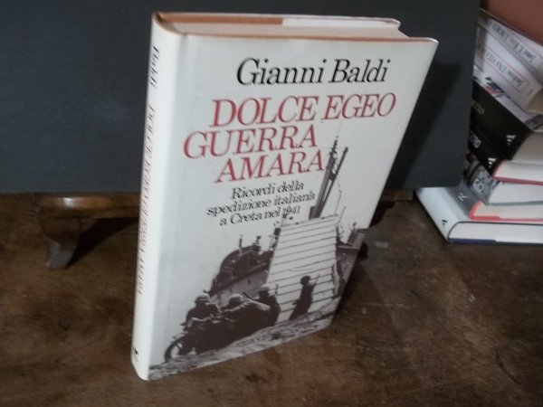 DOLCE EGEO GUERRA AMARA RICORDI DELLA SPEDIZIONE ITALIANA A CRETA …