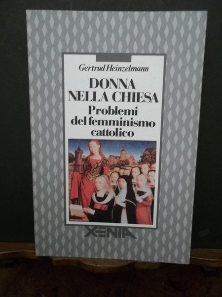 Donna nella Chiesa. Problemi del femminismo cattolico.