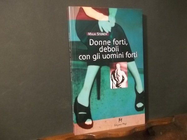 DONNE FORTI DEBOLI CON UOMINI FORTI