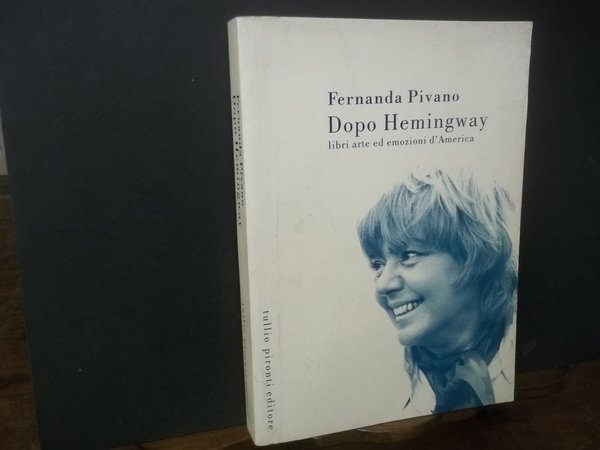 DOPO HEMINGWAY LIBRI ARTE ED EMOZIONI D'AMERICA