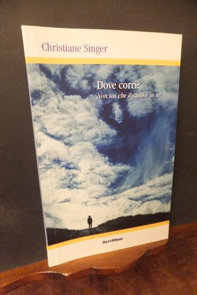 DOVE CORRI? NON SAI CHE IL CIELO E' IN TE?