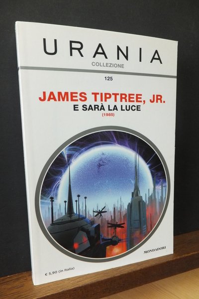 E SARÀ LA LUCE 1985 URANIA COLLEZIONE 125