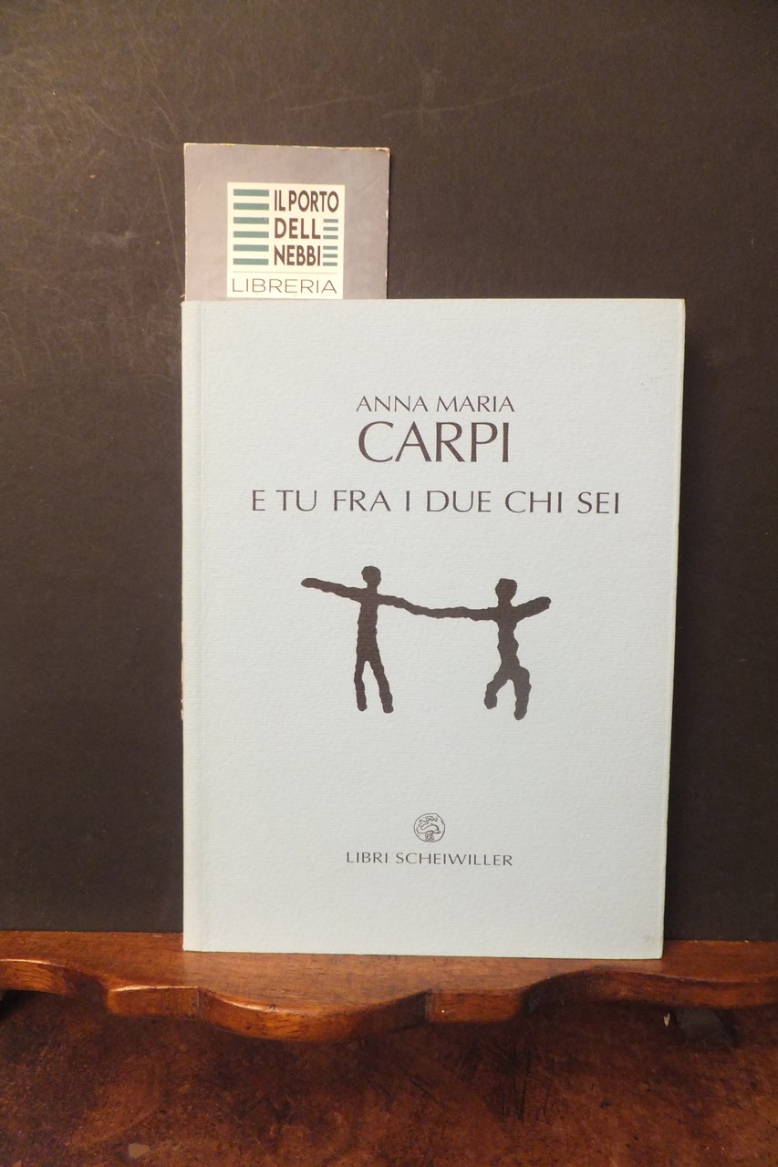 E TU FRA I DUE CHI SEI ANNA MARIA CARPI