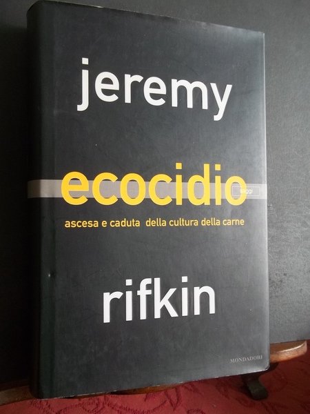 ECOCIDIO ASCESA E CADUTA DELLA CULTURA DELLA CARNE