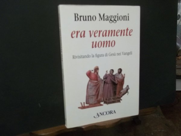 ERA VERAMENTE UOMO RIVISITANDO LA FIGURA DI GESU' NEI VANGELI