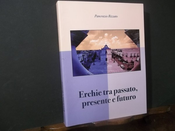 ERCHIE TRA PASSATO PRESENTE FUTURO