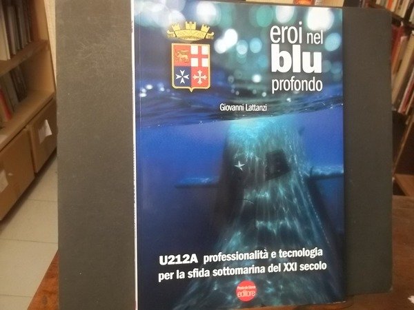 EROI NEL BLU PROFONDO U212A PROFESIONALITà E TECNOLOGIA PER LA …
