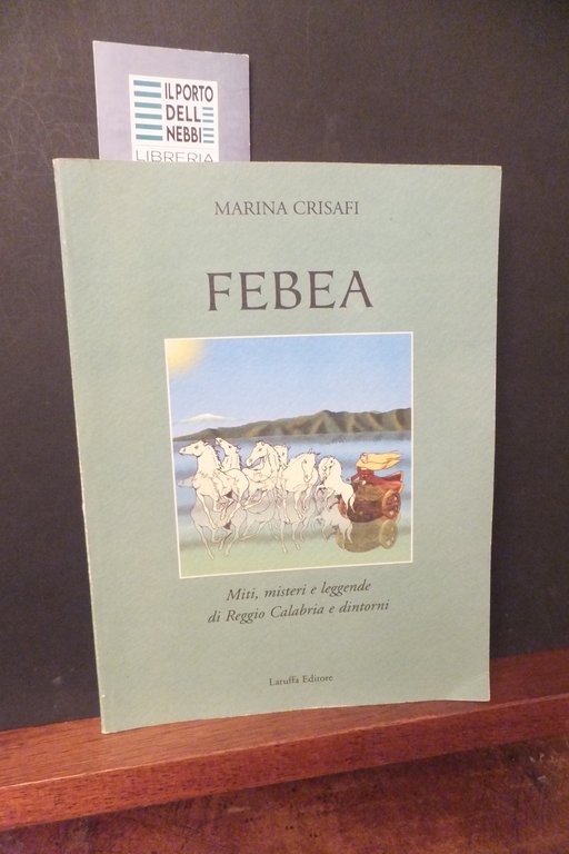 FEBEA MITI E LEGGENDE DI REGGIO CALABRIA  E DINTORNI  MARINA CRISAFI