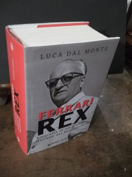 FERRARI REX BIOGRAFIA DI UN GRANDE ITALIANO DEL NOVECENTO