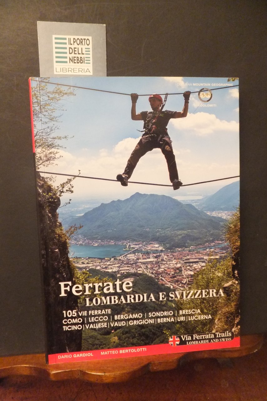 FERRATE LOMBARDIA E SVIZZERA 105 VIE FERRATE D. GARDIOL M. …