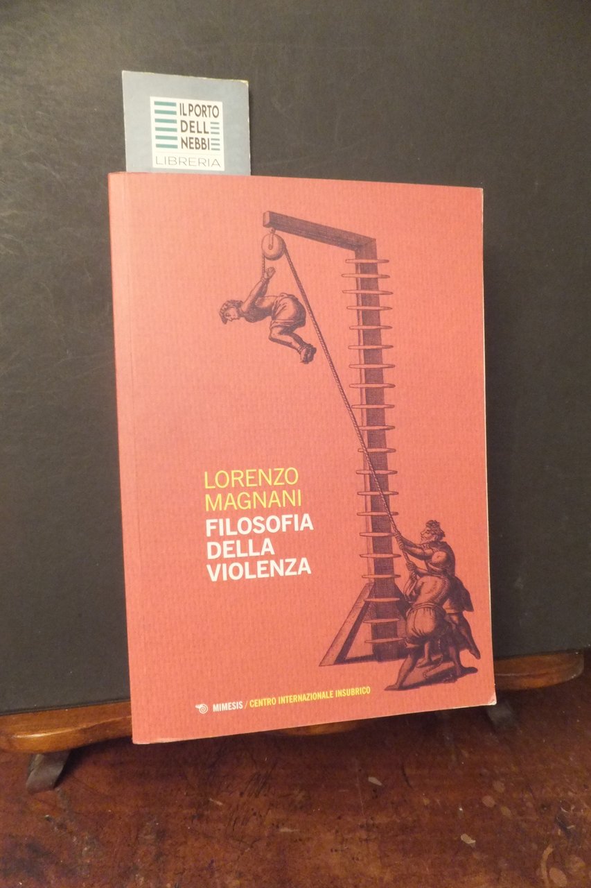 FILOSOFIA DELLA VIOLENZA LORENZO MAGNANI