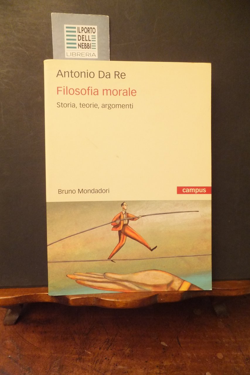 FILOSOFIA MORALE STORIA TEORIA ARGOMENTI ANTONIO DA RE