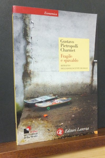 FRAGILE E SPAVALDO - RITRATTO DELL'ADOLESCENTE DI OGGI