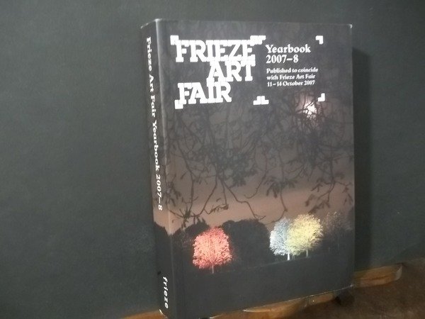 FRIEZE ART FAIR YEARBOOK 2007-8