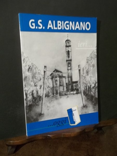 G.S. ALBIGNANO IERI OGGI