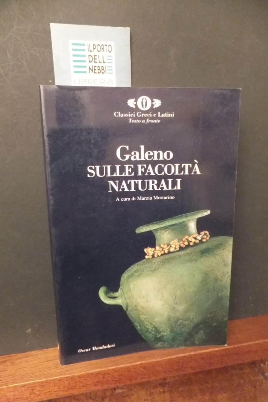 GALENO SULLE FACOLTÀ NATURALI CLASSICI GRECI LATINI