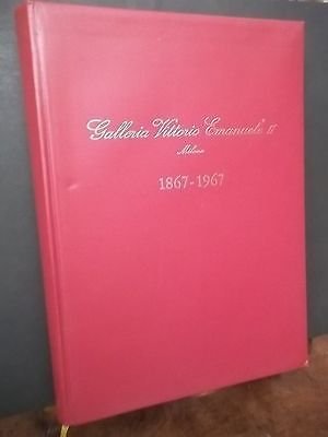 GALLERIA VITTORIO EMANUELE II MILANO 1867-1967 ARS ED.