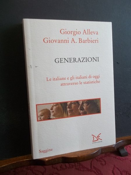 GENERAZIONI LE ITALIANE E GLI ITALIANI DI OGGI ATTRAVERSO LE …