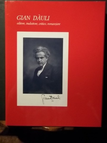 Gian Dàuli. Editore, traduttore, critico, romanziere. Banca popolare vicentina. Libri …