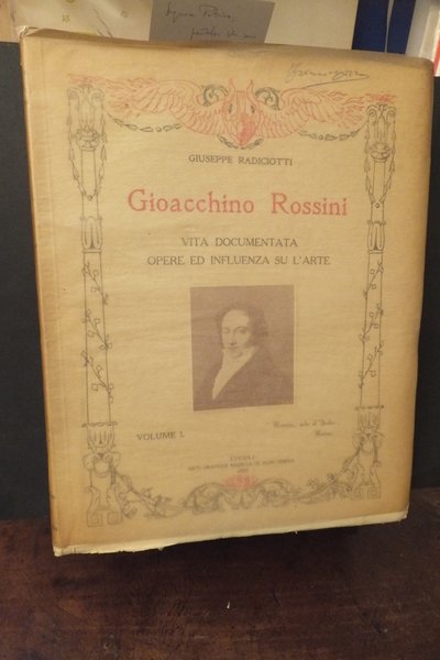 GIOACCHINO ROSSINI - VITA DOCUMENTATA OPERE ED INFLUENZA SU L'ARTE