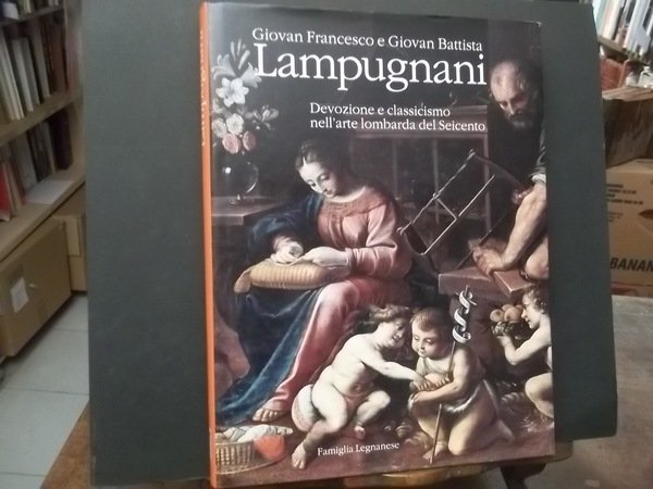 GIOVAN FRANCESCO E GIOVAN BATTISTA LAMPUGNANI DEVOZIONE E CLASSICISMO NELL'ARTE …