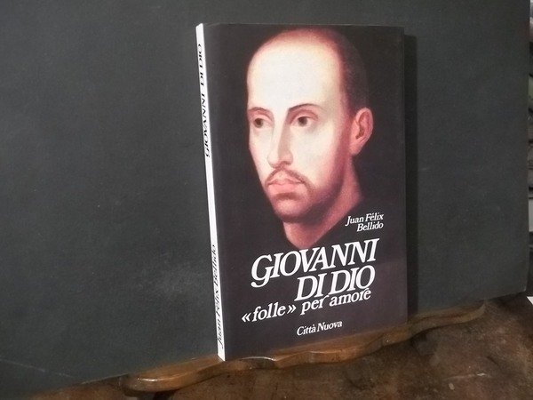 GIOVANNI DI DIO 1495 -1550 FOLLE PER AMORE