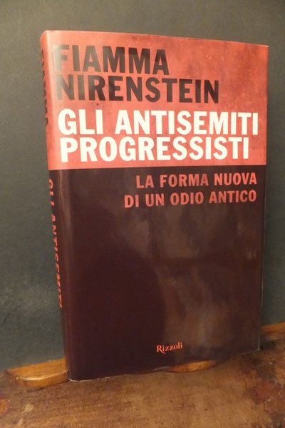 GLI ANTISEMITI PROGRESSISTI - LA FORMA NUOVA DI UN ODIO …