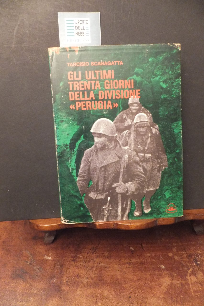 GLI ULTIMI TRENTA GIORNI DELLA DIVISIONE PERUGIA TARCISIO SCANAGATTA | Immagine principale