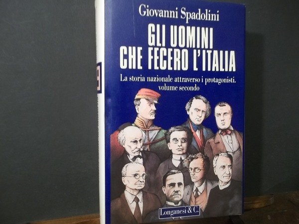 GLI UOMINI CHE FECERO L'ITALIA LA STORIA NAZIONALE ATTRAVERSO I … | Immagine Gallery 1