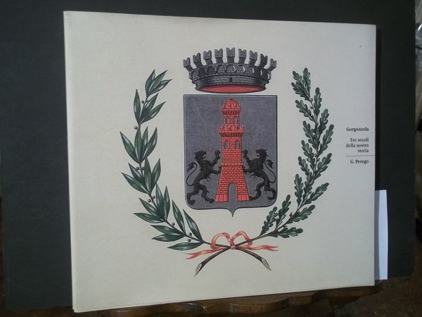 GORGONZOLA TRE SECOLI DELLA NOSTRA STORIA