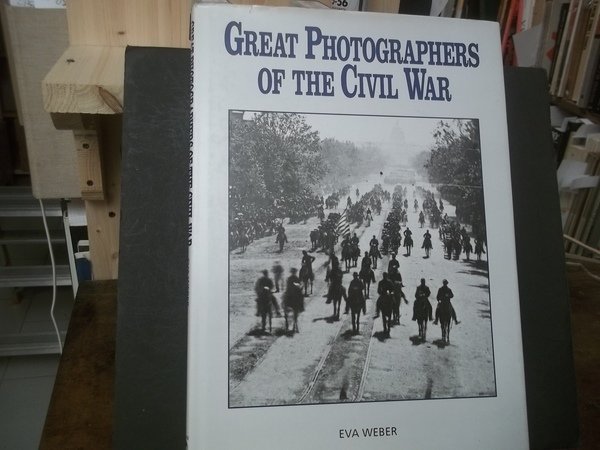 GREAT PHOTOGRAPHERS OF THE CIVIL WAR
