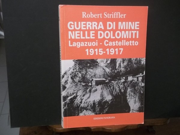 GUERRA DI MINE NELLE DOLOMITI VOLUME II - LAGAZUOI CASTELLETTO …