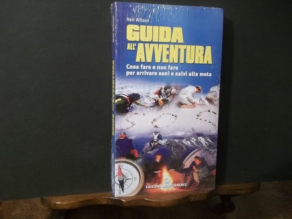 GUIDA ALL'AVVENTURA COSA FARE E NON FARE PER ARRIVARE SANI …