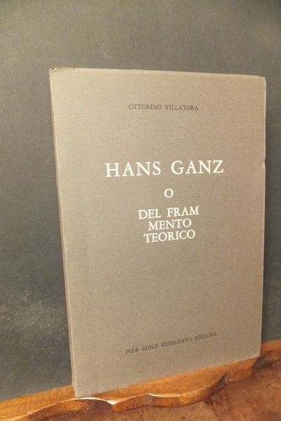 HANS GANZ O DEL FRAMMENTO TEORICO