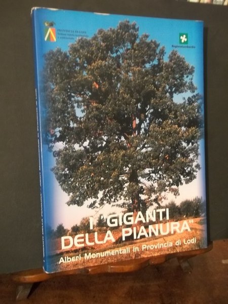 I GIGANTI DELLA PIANURA ALBERI MONUMENTALI IN PROVINCIA DI LODI