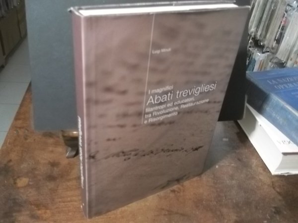 I MAGNIFICI ABATI TREVIGLIESI FILANTROPI ED EDUCATORI TRA RIVOLUZIONE RESTAURAZIONE …