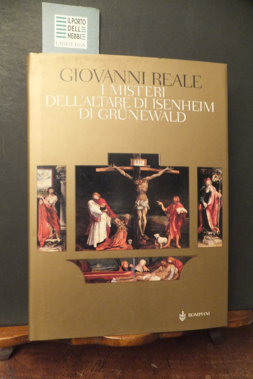 I MISTERI DELL'ALTARE DI ISENHEIM DI GRUNEWALD GIOVANNI REALE