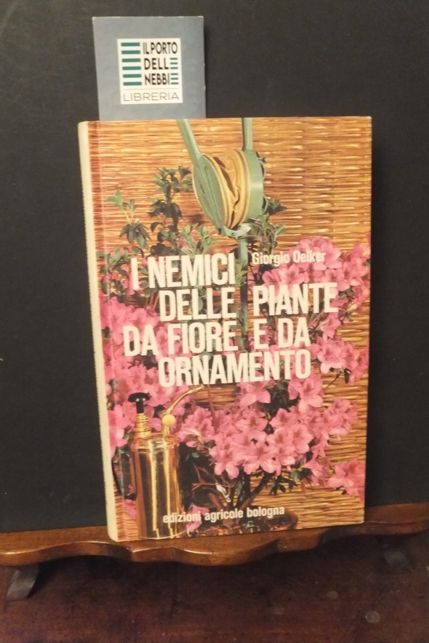 I NEMICI DELLA PIANTE DA FIORE E DA ORNAMENTO GIORGIO …