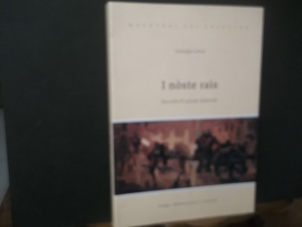 I NOSTE RAIS RACCOLTA DI POESIE DIALETTALI QUADERNI DEL CHIOSTRO