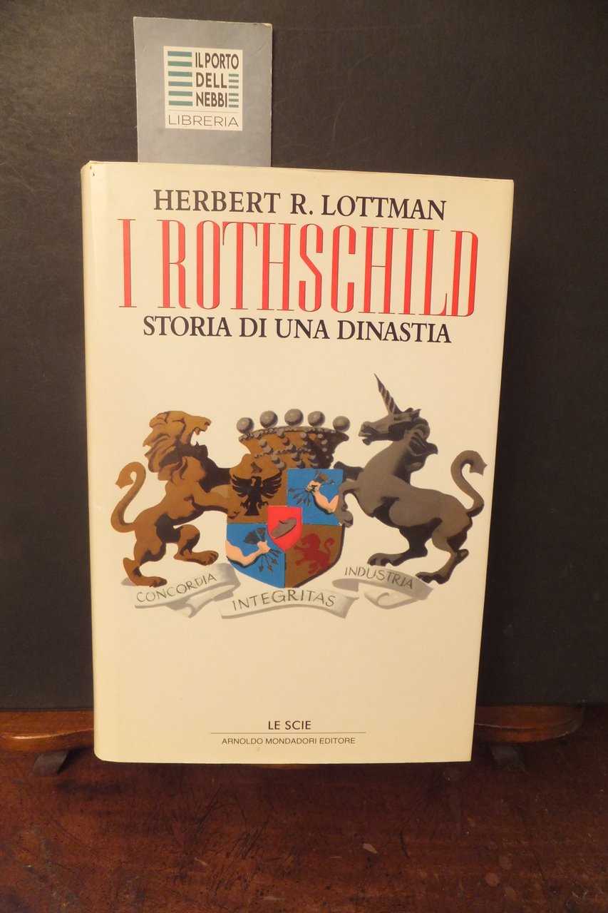 I ROTHSCHILD STORIA DI UNA DINASTIA HERBERT R. LOTTMAN