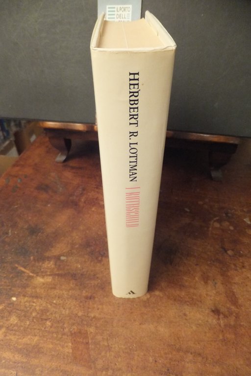 I ROTHSCHILD STORIA DI UNA DINASTIA HERBERT R. LOTTMAN