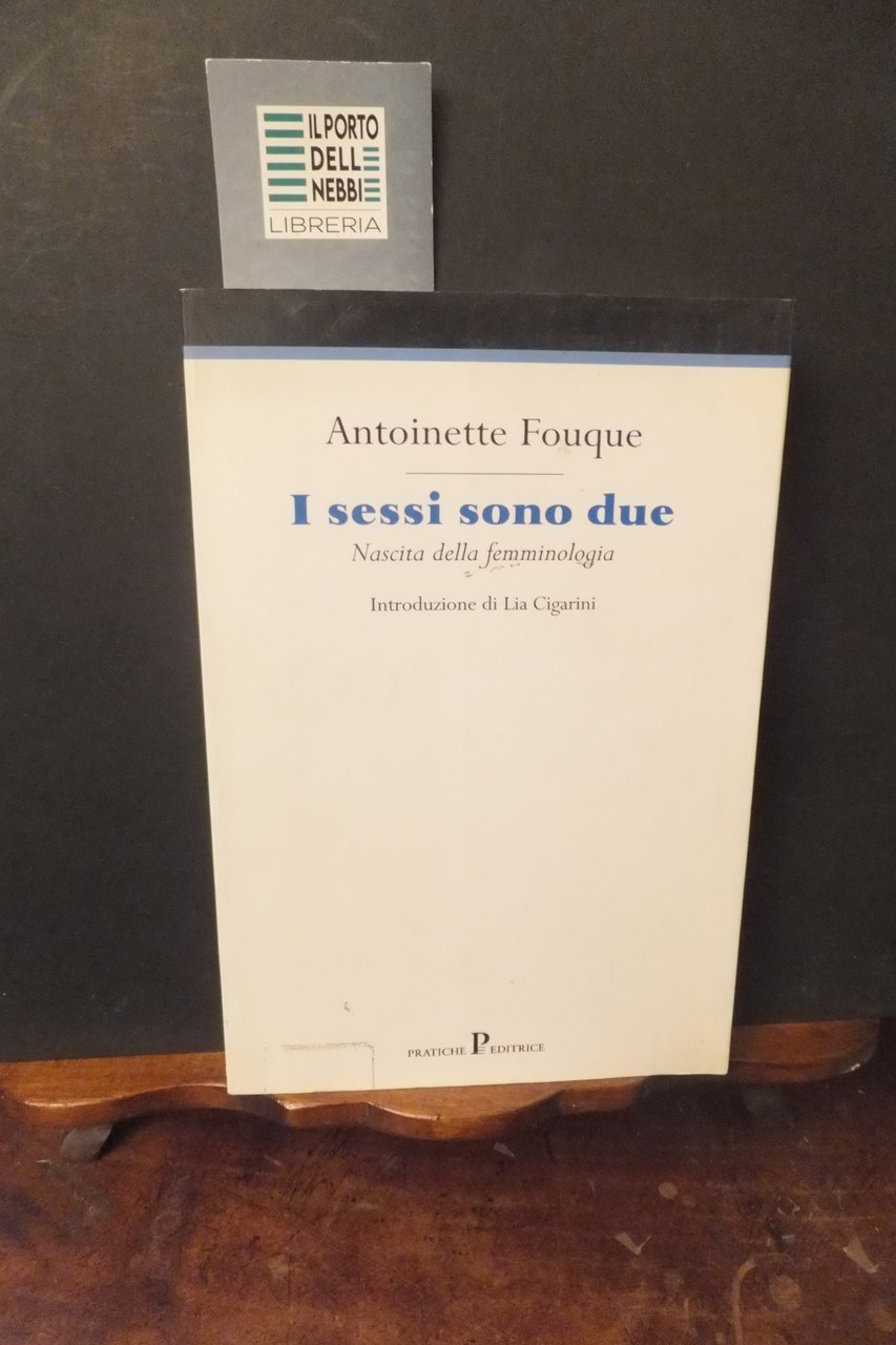 I SESSI SONO DUE NASCITA DELLA FEMMINOLOGIA ANTOINETTE FOUQUE