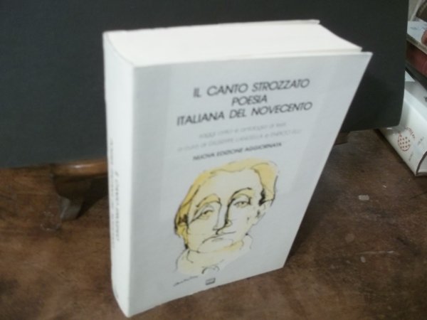 IL CANTO STROZZATO POESIA ITALIANA DEL NOVECENTO - NUOVA EDIZIONE …