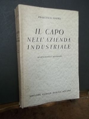 IL CAPO NELL'AZIENDA INDUSTRIALE - FRANCESCO MAURO - HOEPLI QUARTA …