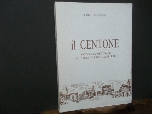 IL CENTONE ANTOLOGIA ORIGINALE IN DIALETTO LACCHIARELLESE | Immagine principale