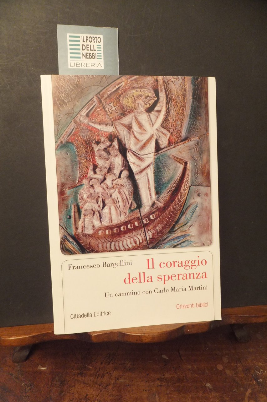 IL CORAGGIO DELLA SPERANZA UN CAMMINO CON C. M. MARTINI …
