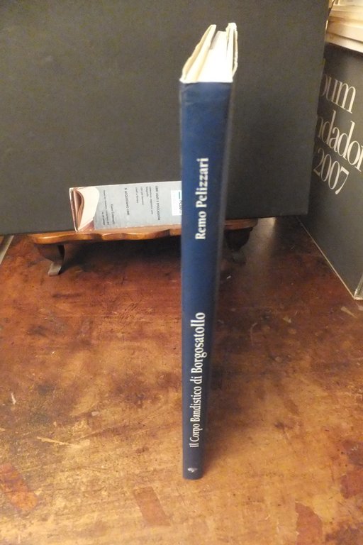 IL CORPO BANDISTICO DI BORGOSATOLLO REMO PELIZZARI 1907 -2007