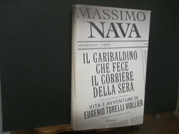 IL GARIBALDINO CHE FECE IL CORRIERE DELLA SERA VITA E …